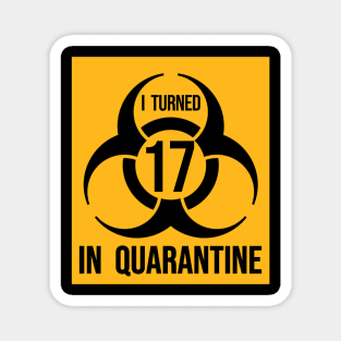 I Turned 16 in Quarantine Shirt - Biohazard Series Magnet