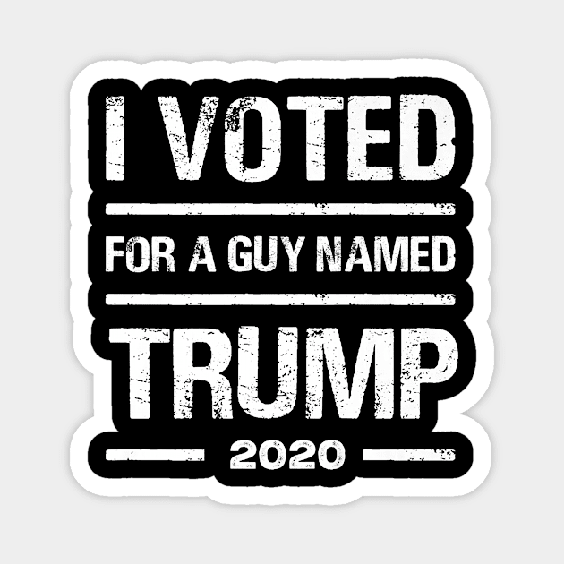 I voted for a guy named Trump 2020 Magnet by Jessica Co