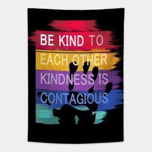 Be Kind to Each Other, Kindness is contagious - positive quote rainbow joyful illustration, be kind life style, modern design Tapestry