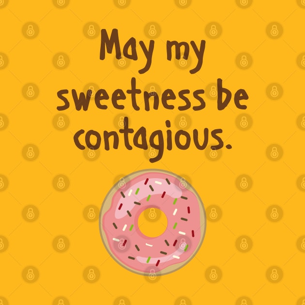 May my sweetness be contagious by Roqson