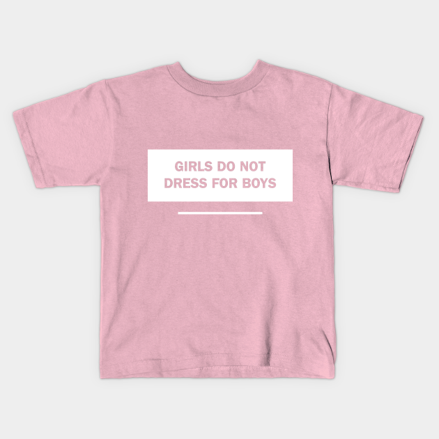 girls do not dress for boys t shirt