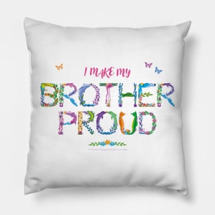 I Make My Brother Proud - tropical wordart Pillow