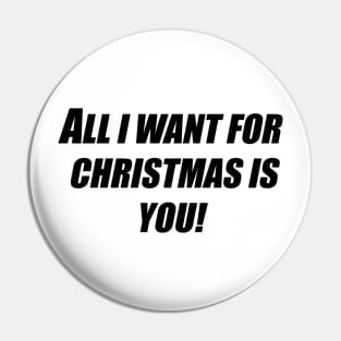 All I want for Christmas is You! Pin