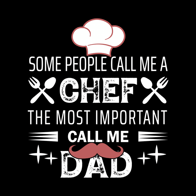 Some People Call Me Chef & Most Important Call Me Dad by Bighankster Brand