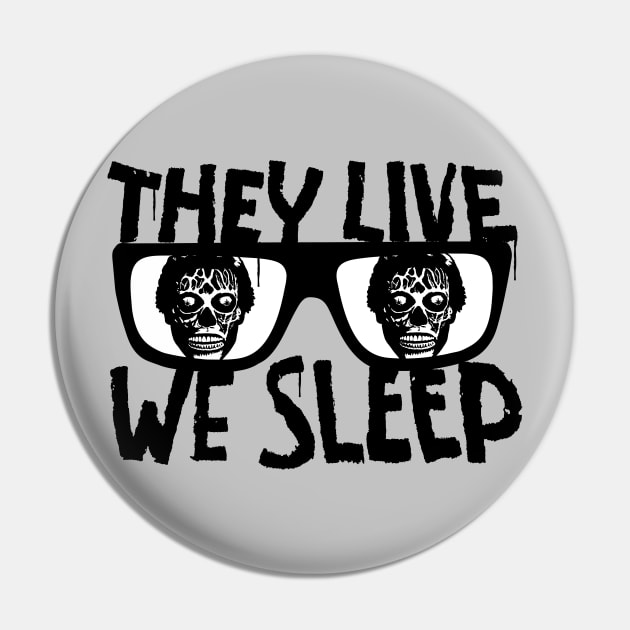 They Live We Sleep Pin by CultureClashClothing