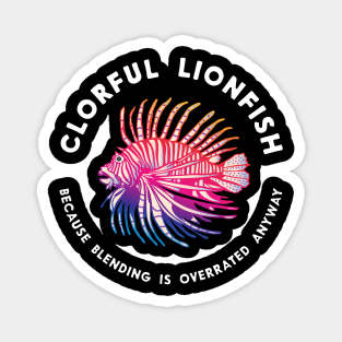 Colorful Lionfish - Because Blending in Is Overrated Anyway Magnet