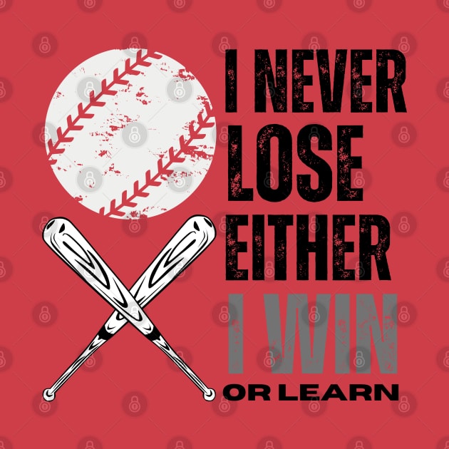 I never lose, I either win or learn BASEBALL LOVERS by TRACHLUIM