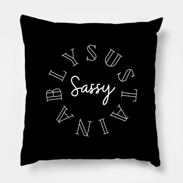 I am Sustainably Sassy Pillow by webstylepress