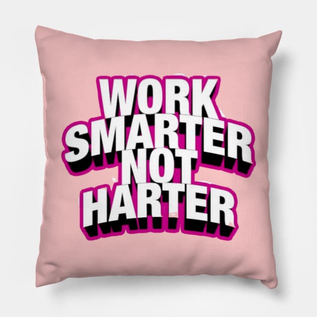 Work Smarter Not Harder Pillow by Artistic Design