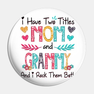 I Have Two Titles Mom And Grammy And I Rock Them Both Wildflower Happy Mother's Day Pin