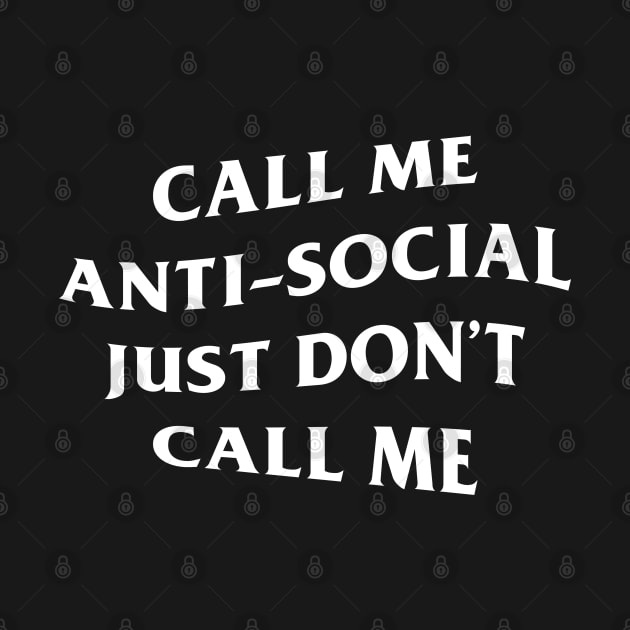 Call Me Antisocial Just Dont call me by stuffbyjlim
