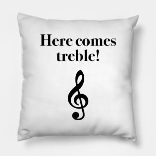 Here Comes Treble Pillow