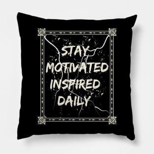 Stay Motivated Inspired Daily Pillow