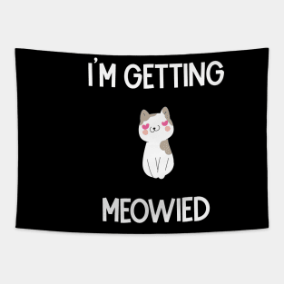 I'm Getting Meowied Tapestry