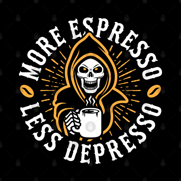 More Espresso Less Depresso Grim Reaper Coffee Amber by brogressproject