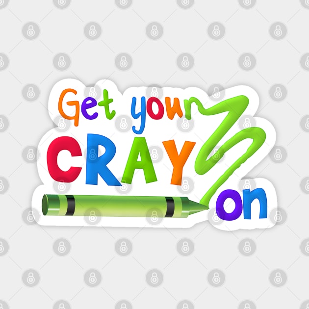 Get Your CRAY-on! Magnet by Sunny Saturated