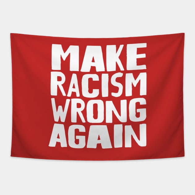 Make Racism Wrong Again Tapestry by Nick Quintero