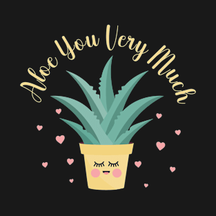 Aloe You Very Much T-Shirt