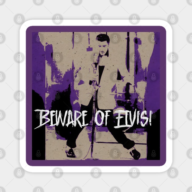 Beware of Elvis! Magnet by Aloha From El Perrito 