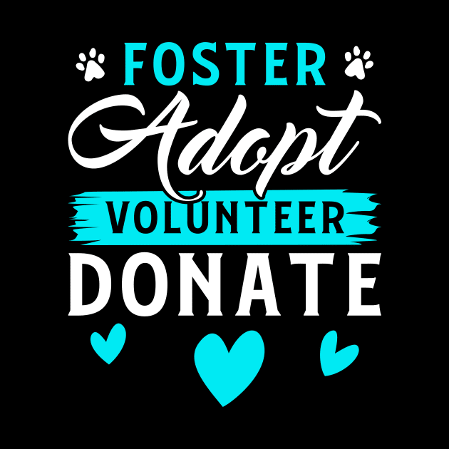Foster Adopt Volunteer Donate Funny Animal Rescue Foster by Tee__Dot
