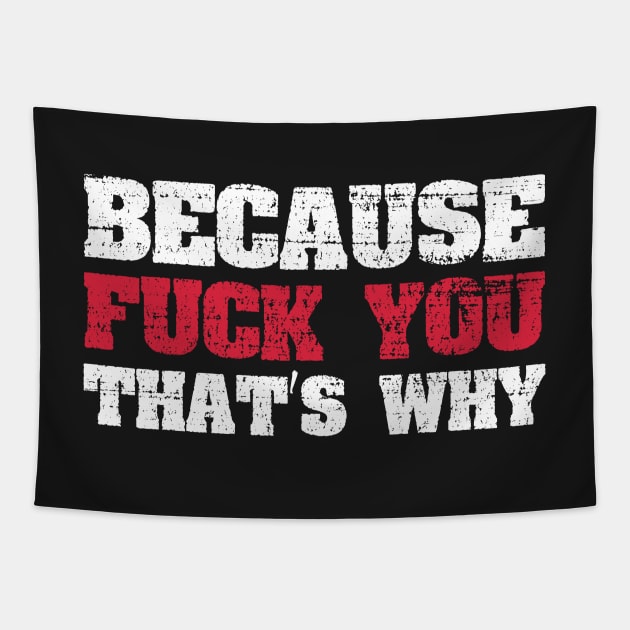Because Fuck You That's Why Tapestry by ckandrus