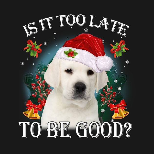 Santa Labrador Christmas Is It Too Late To Be Good by Centorinoruben.Butterfly