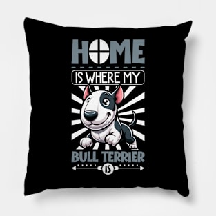 Home is with my Bull Terrier Pillow