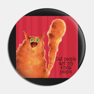 Cat people are my kinda people Pin