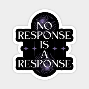 No Response is a Response Magnet