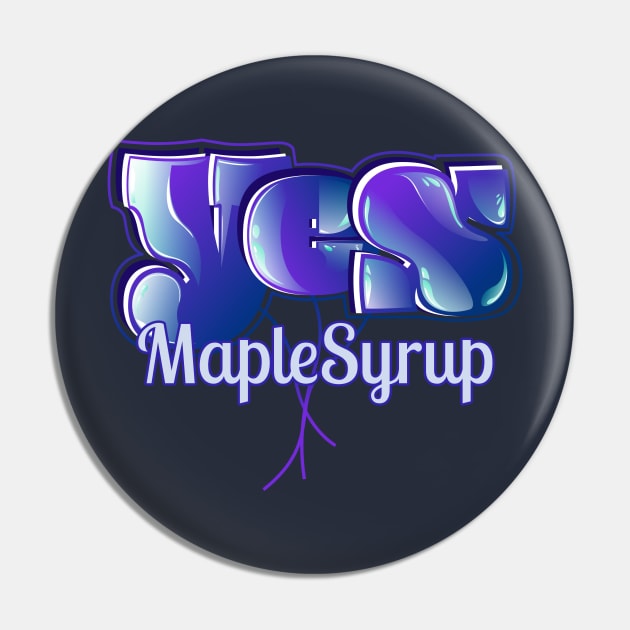 Yes Maple Syrup Pin by vectorhelowpal