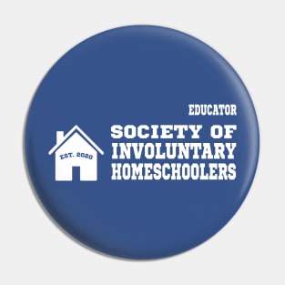 Society of Involuntary Homeschoolers - Educators Pin