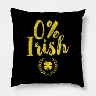 0% Irish Funny St. Patrick's Day Zero Percent Pillow