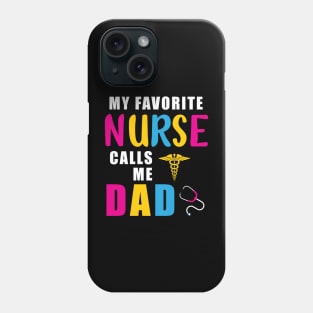 My Favorite Nurse Calls Me Dad Gift Nurse Father Phone Case