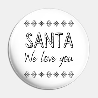 Santa we love you (black text), Christmas family collection, cute design Pin