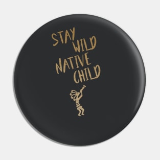 Stay Wild Native Child Pin