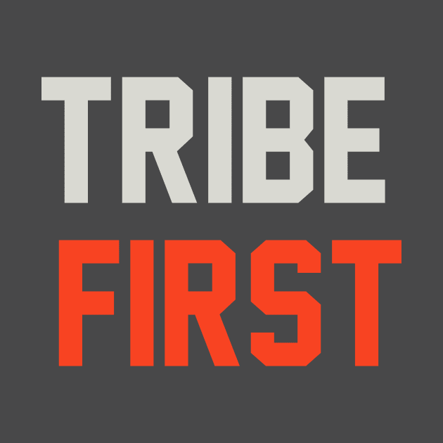 Tribe First T-Shirt by shewpdaddy