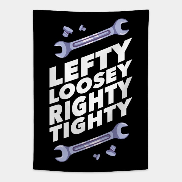 Funny Mechanic Gift - Lefty Loosey Righty Tighty Tapestry by Fresan