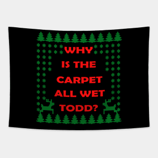 why is the carpet all wet todd Tapestry