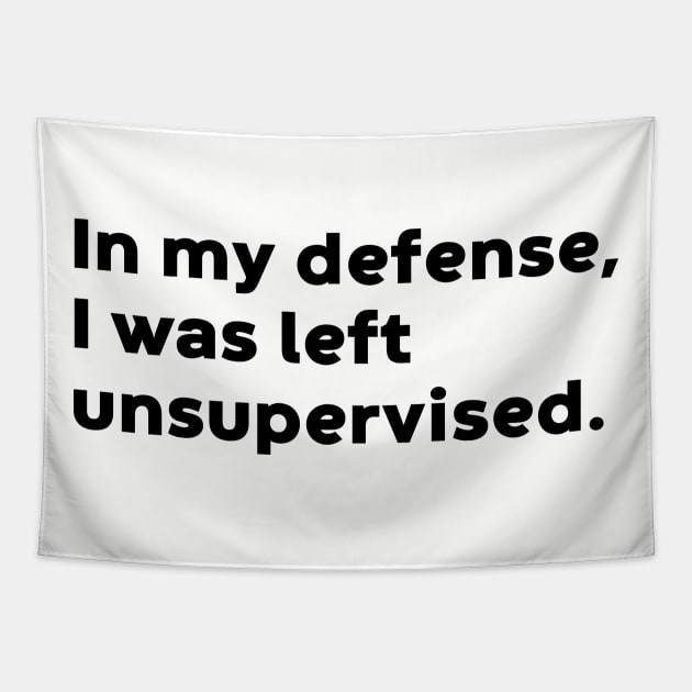 In My Defense I Was Left Unsupervised Tapestry by DLEVO