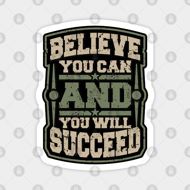 BELIEVE YOU CAN AND YOU WILL SUCCEED Magnet by VERXION