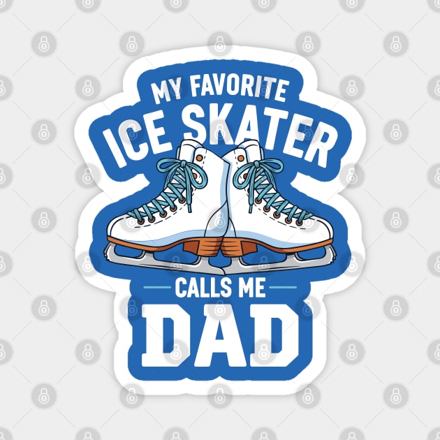 My Favorite Ice Skater Calls Me Dad Magnet by enrynz