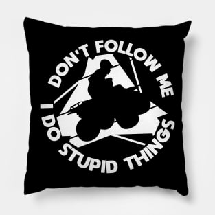 Quad ATV Bike Don'tr follow stupid things Pillow