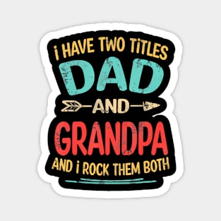 I Have Two Titles Dad And Grandpa Magnet