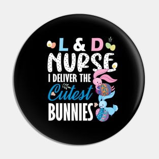 L&D nurse I deliver the cutest bunnies..L& D nurse easter gift Pin