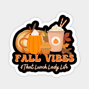 Cute Fall Vibes & That Lunch Lady Life Pumpkin Thanksgiving Magnet