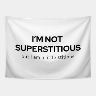 I'm Not Superstitious But I Am A Little Stitious Tapestry