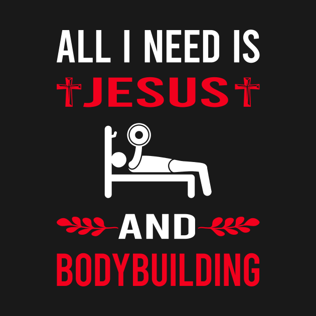 I Need Jesus And Bodybuilding Bodybuilder by Good Day