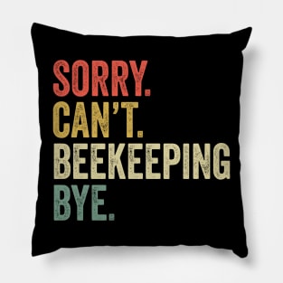 Sorry Can't Beekeeping Bye - Beekeeping Lovers Pillow