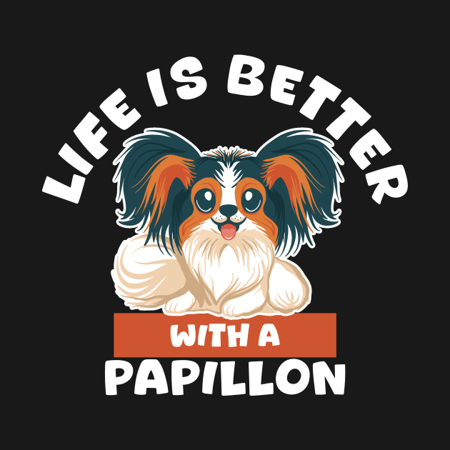 Life is Better with a Papillon by Malinda