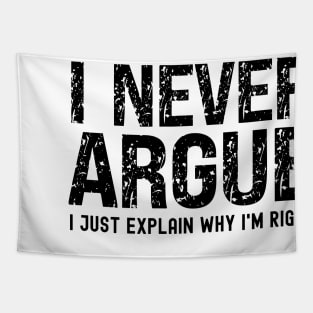 I Never Argue, I Just Explain Why I'm Right Tapestry